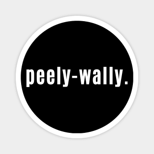 Peely-Wally Scottish for a Pale Person Magnet